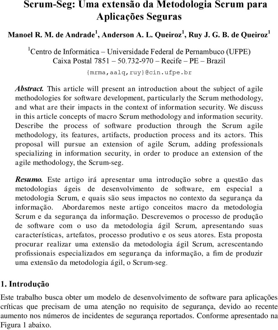 This article will present an introduction about the subject of agile methodologies for software development, particularly the Scrum methodology, and what are their impacts in the context of