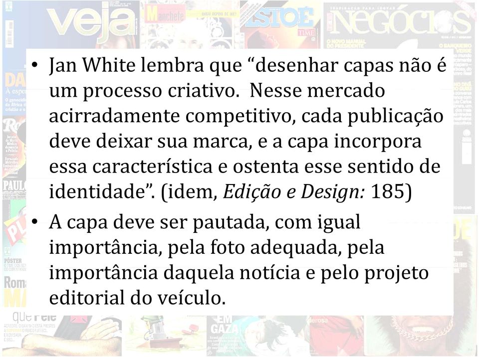 incorpora essa característica e ostenta esse sentido de identidade.