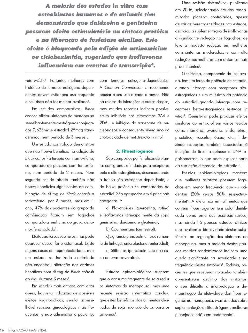 A me no pausa na tural é reconhecida pe la ame nor reia du rante 12 meses con se cutivos (exceto casos patológicos ou fi sio lógicos, como lactação). A ida de mé dia está entre 51-52 anos.