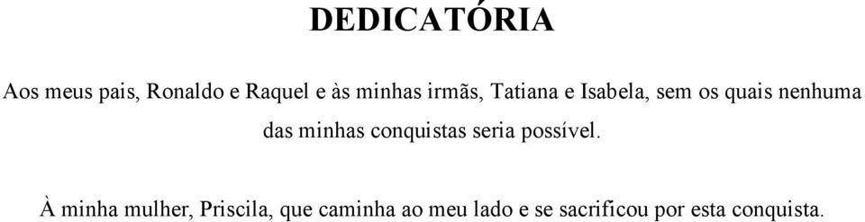 minhas conquistas seria possível.