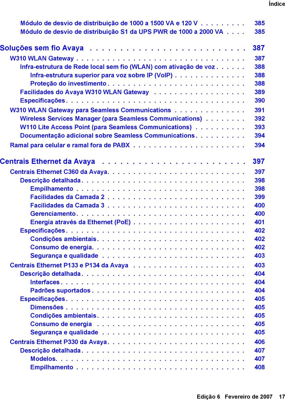 .......................... 388 Facilidades do Avaya W310 WLAN Gateway.................. 389 Especificações................................... 390 W310 WLAN Gateway para Seamless Communications.