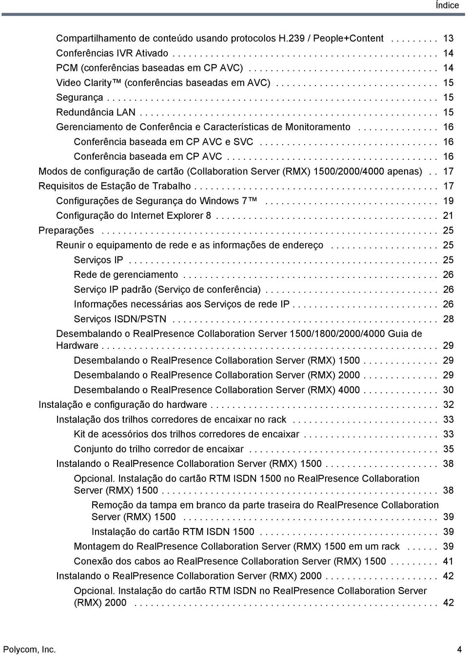 ...................................................... 15 Gerenciamento de Conferência e Características de Monitoramento............... 16 Conferência baseada em CP AVC e SVC.