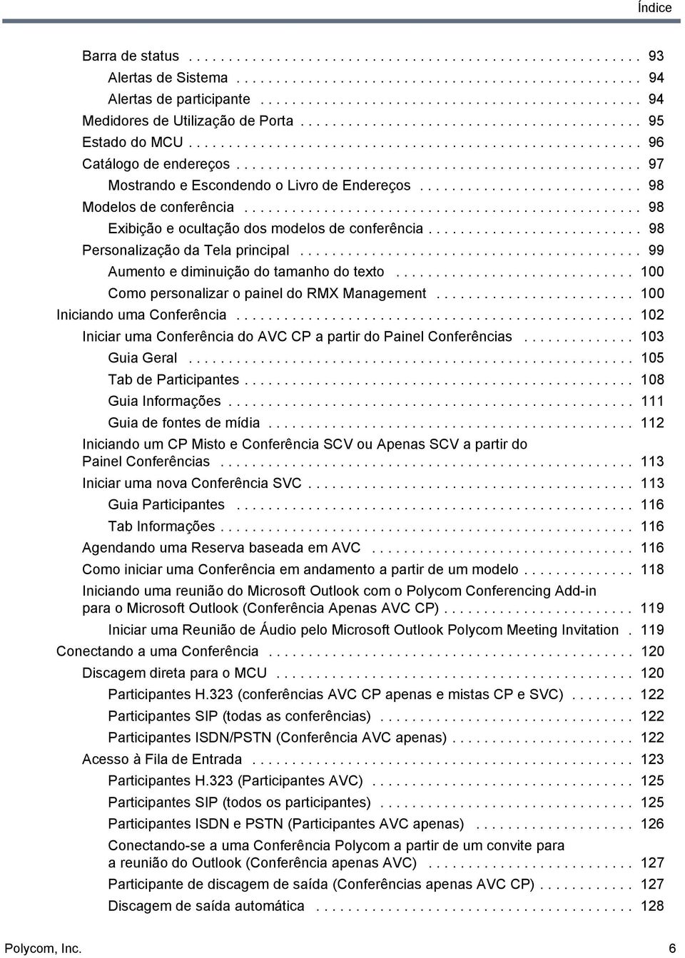 .................................................. 97 Mostrando e Escondendo o Livro de Endereços............................ 98 Modelos de conferência.