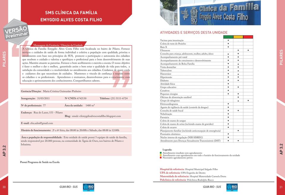 que recebem o cuidado e valoriza e aperfeiçoa o profissional para o bom desenvolvimento de suas ações. Mantém atuante as parcerias. Fornece o bom acolhimento e exercita a escuta.