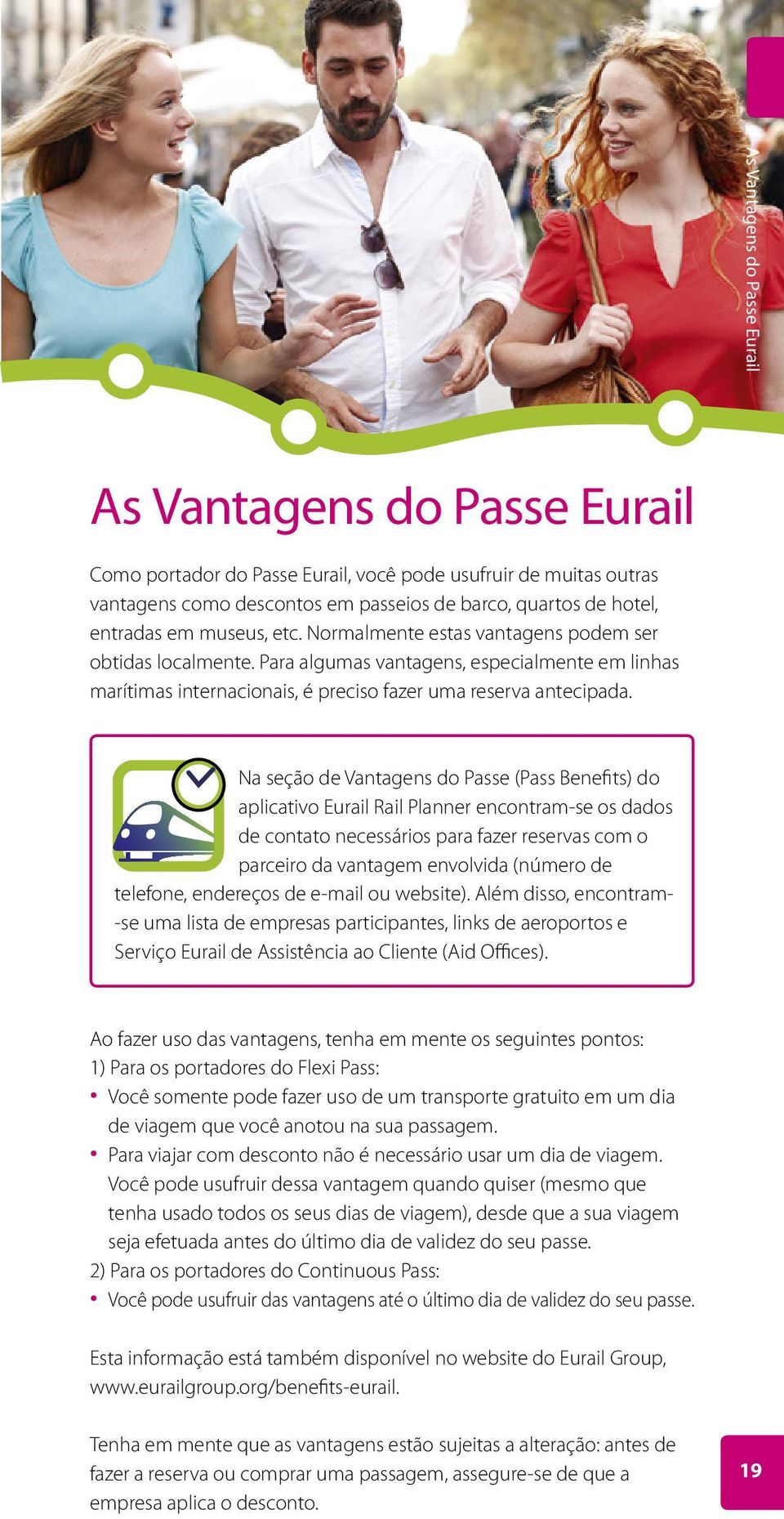 Na seção de Vantagens do Passe (Pass Benefits) do aplicativo Eurail Rail Planner encontram-se os dados de contato necessários para fazer reservas com o parceiro da vantagem envolvida (número de