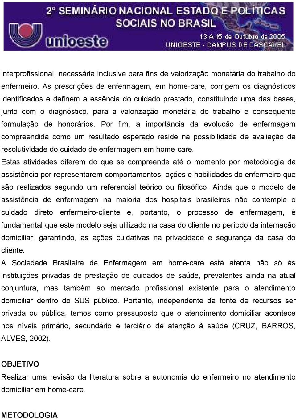 monetária do trabalho e conseqüente formulação de honorários.