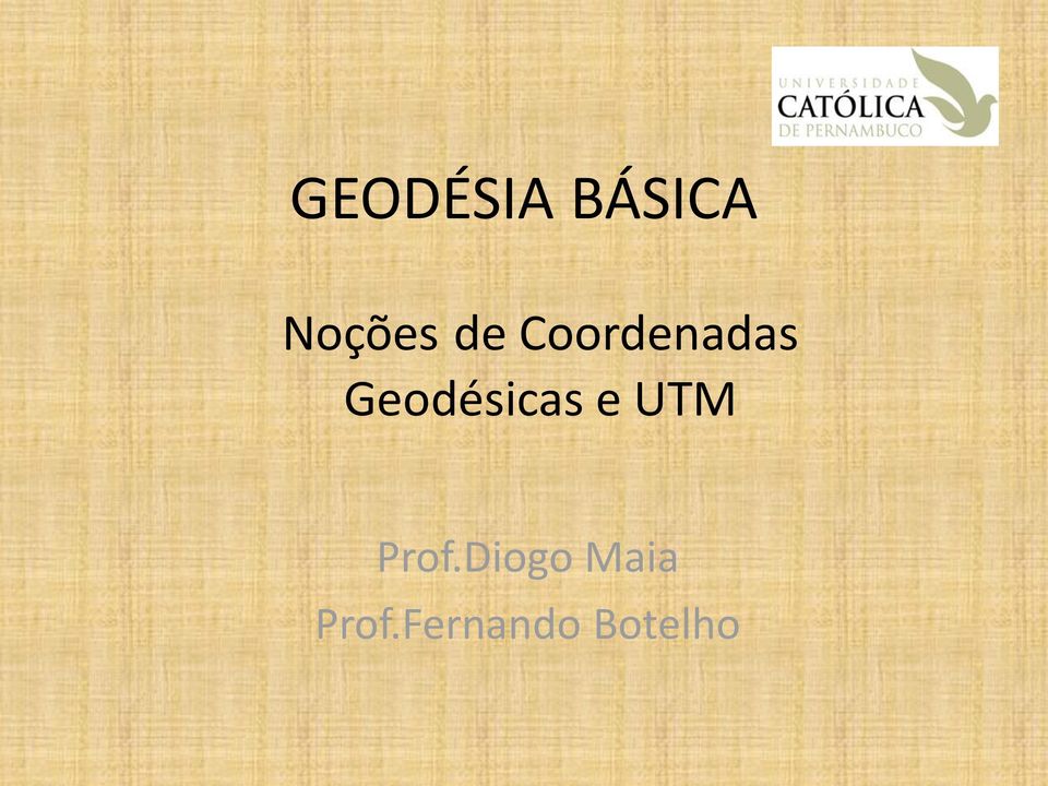 Geodésicas e UTM Prof.