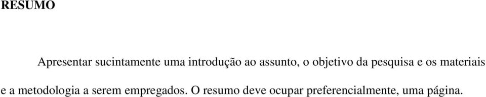 materiais e a metodologia a serem empregados.