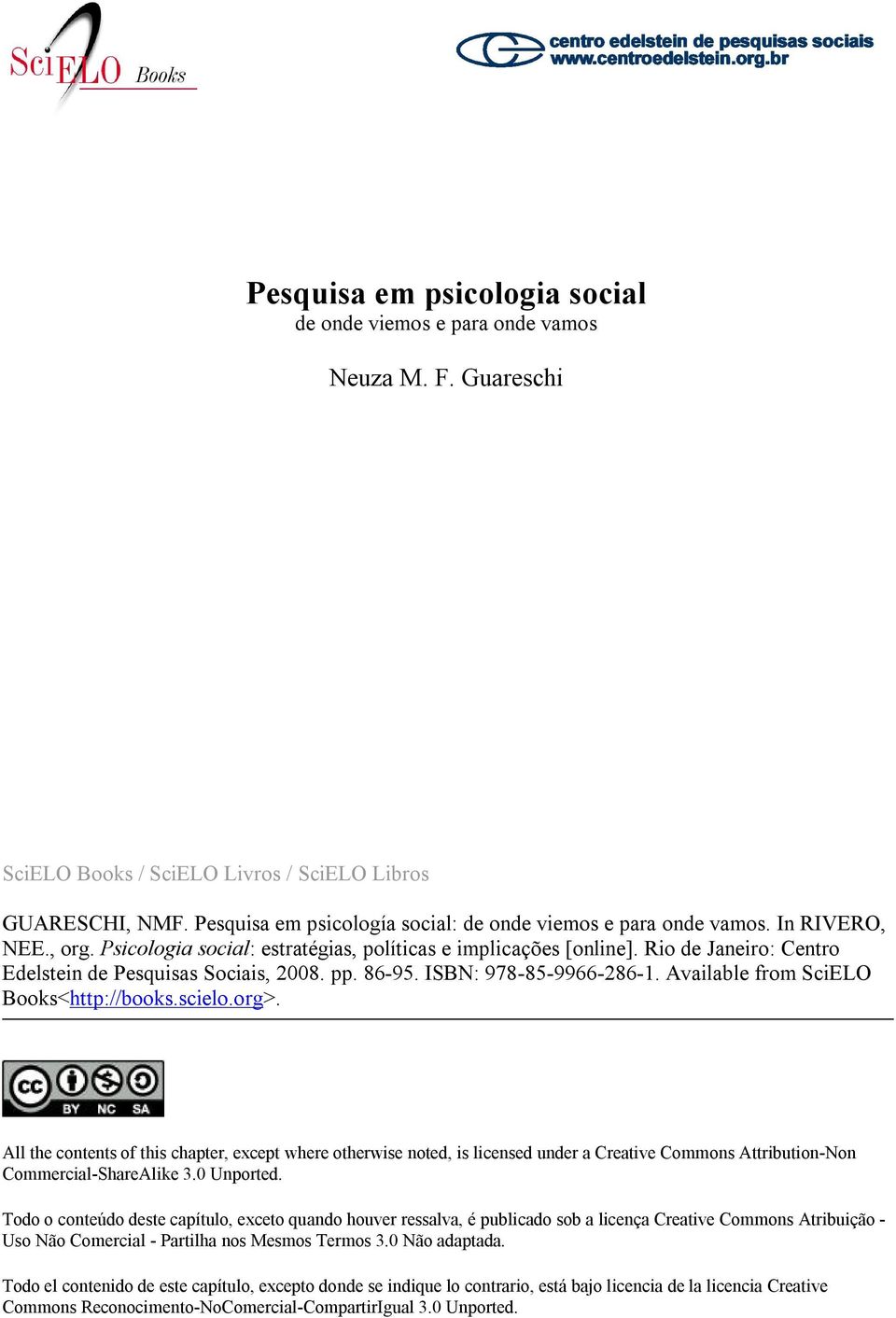 Rio de Janeiro: Centro Edelstein de Pesquisas Sociais, 2008. pp. 86-95. ISBN: 978-85-9966-286-1. Available from SciELO Books<http://books.scielo.org>.