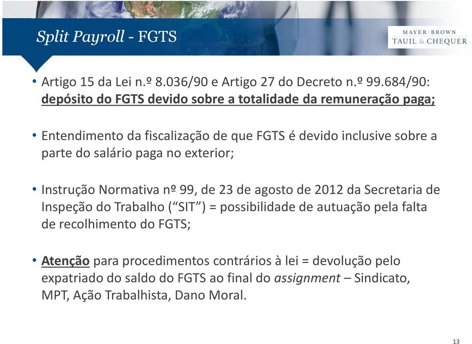 parte do salário paga no exterior; Instrução Normativa nº 99, de 23 de agosto de 2012 da Secretaria de Inspeção do Trabalho ( SIT ) =