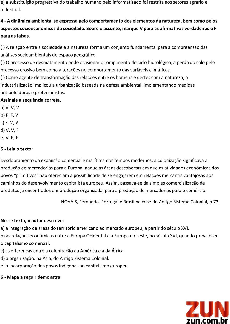 Sobre o assunto, marque V para as afirmativas verdadeiras e F para as falsas.