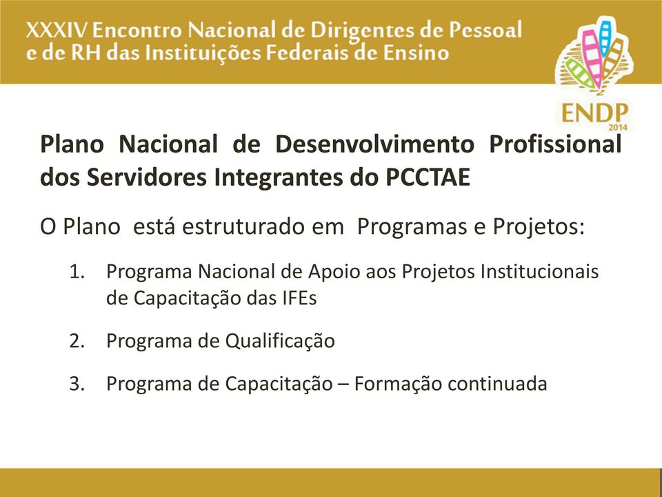 1. Programa Nacional de Apoio aos Projetos Institucionais de Capacitação