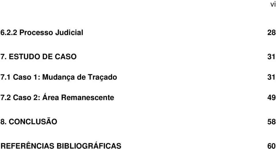 1 Caso 1: Mudança de Traçado 31 7.