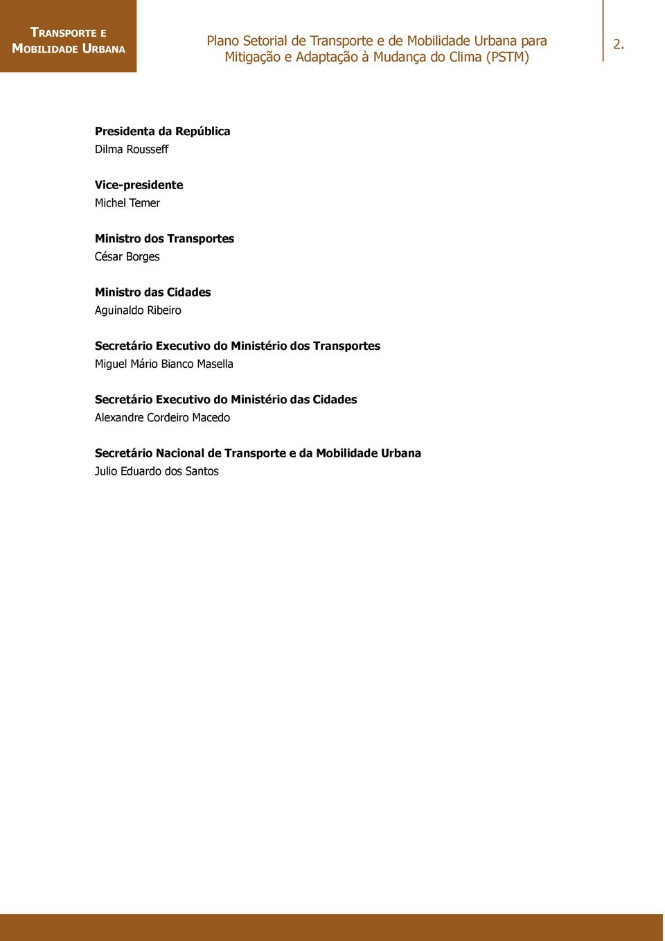 Borges Ministro das Cidades Aguinaldo Ribeiro Secretário Executivo do Ministério dos Transportes