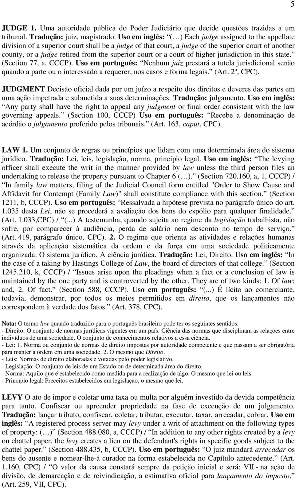 superior court or a court of higher jurisdiction in this state. (Section 77, a, CCCP).