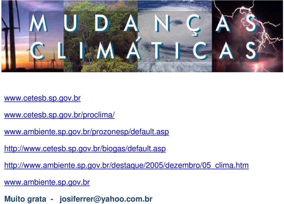 sp.gov.br/destaque/2005/dezembro/05_clima.htm www.ambiente.sp.gov.br Muito grata - josiferrer@yahoo.