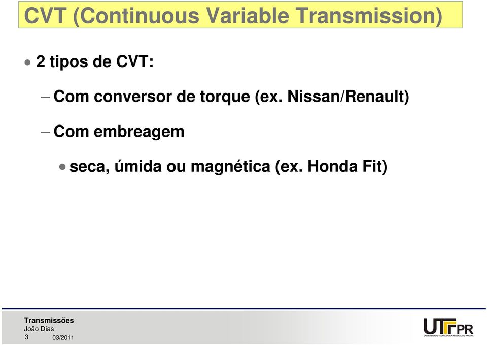 (ex. Nissan/Renault) Com embreagem seca,