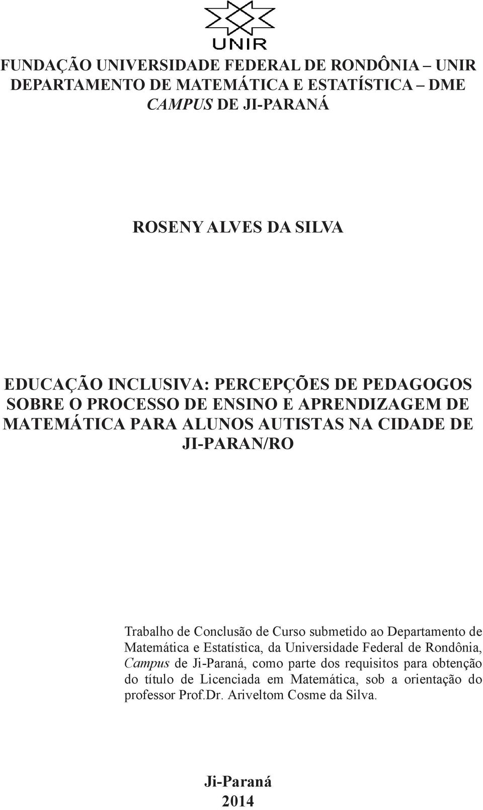 de Conclusão de Curso submetido ao Departamento de Matemática e Estatística, da Universidade Federal de Rondônia, Campus de Ji-Paraná, como parte