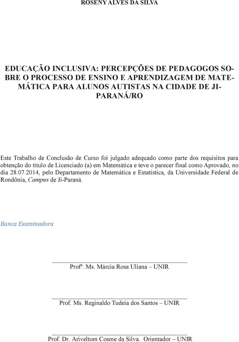 Matemática e teve o parecer final como Aprovado, no dia 28.07.