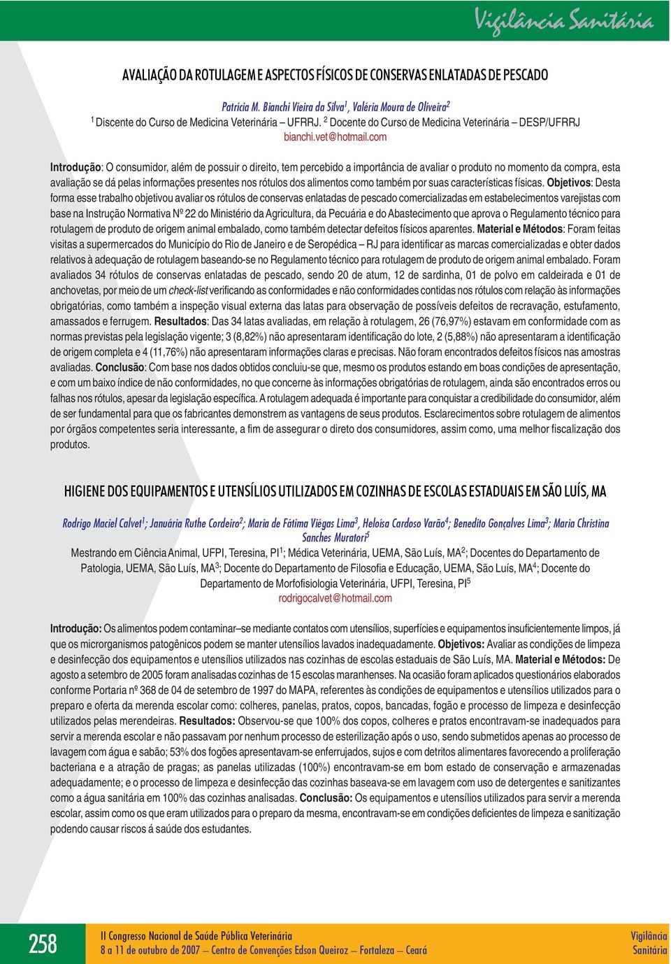 com Introdução: O consumidor, além de possuir o direito, tem percebido a importância de avaliar o produto no momento da compra, esta avaliação se dá pelas informações presentes nos rótulos dos