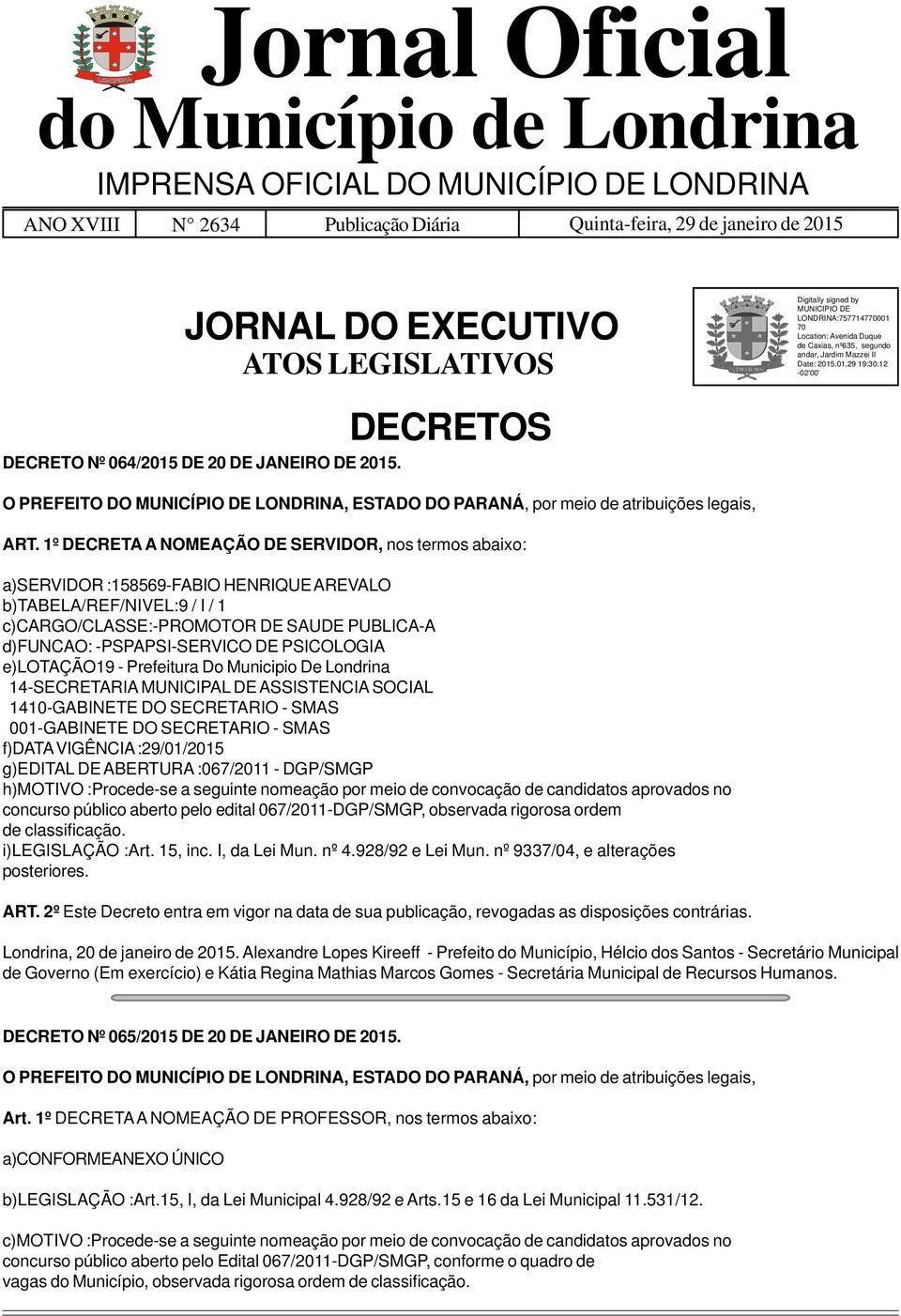 2015. O PREFEITO DO MUNICÍPIO DE LONDRINA, ESTADO DO PARANÁ, por meio de atribuições legais, ART.