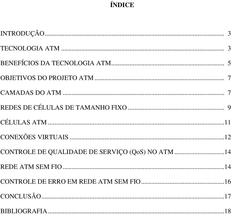 .. 9 CÉLULAS ATM... 11 CONEXÕES VIRTUAIS... 12 CONTROLE DE QUALIDADE DE SERVIÇO (QoS) NO ATM.