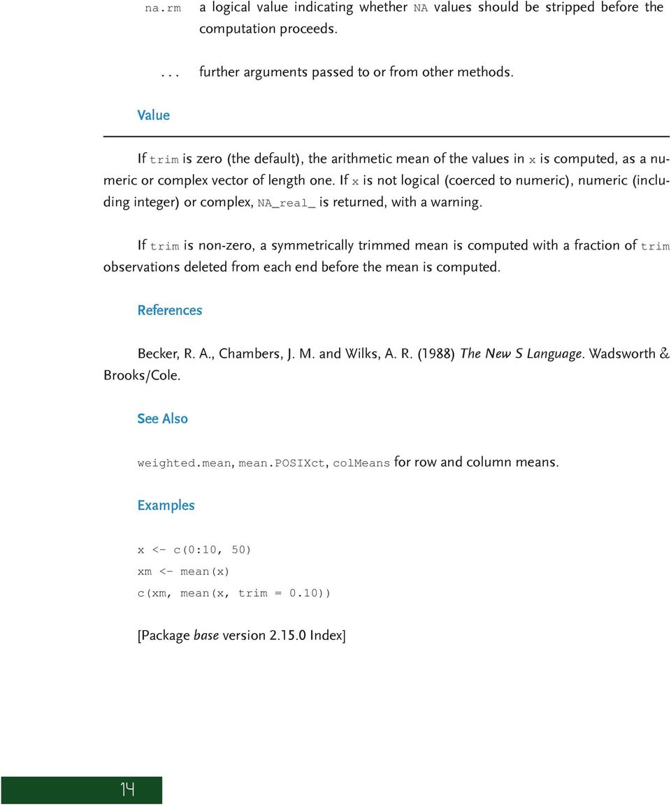 If x is not logical (coerced to numeric), numeric (including integer) or complex, NA_real_ is returned, with a warning.