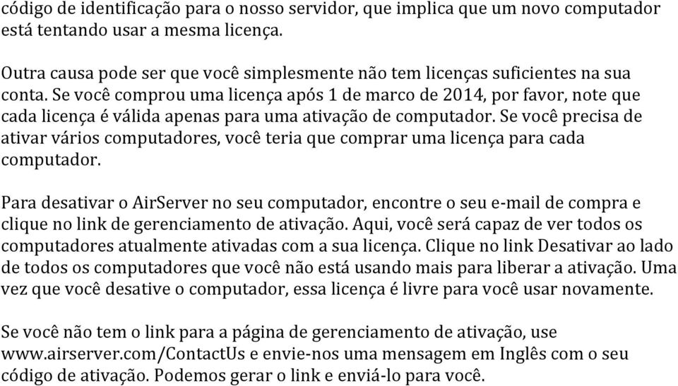 Se você comprou uma licença após 1 de marco de 2014, por favor, note que cada licença é válida apenas para uma ativação de computador.