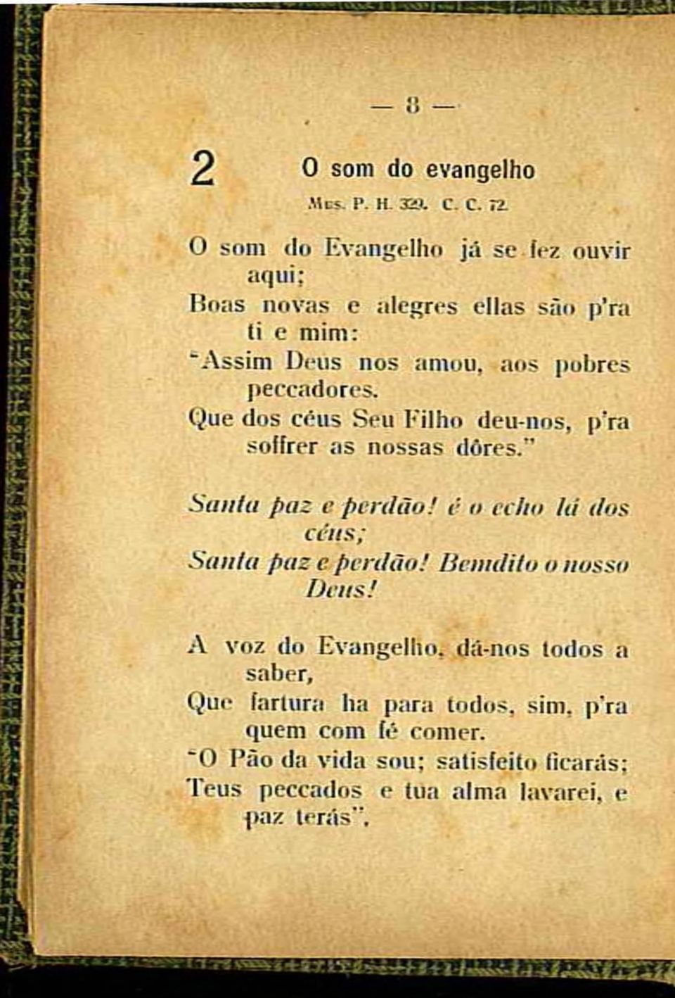 Que dos céus Seu Eilho deu-nos, pya soífrer as nossas dores/ Sun ta paz e p e rd ão! é o ccho lá dos cens; S anta paz e p erd ão!