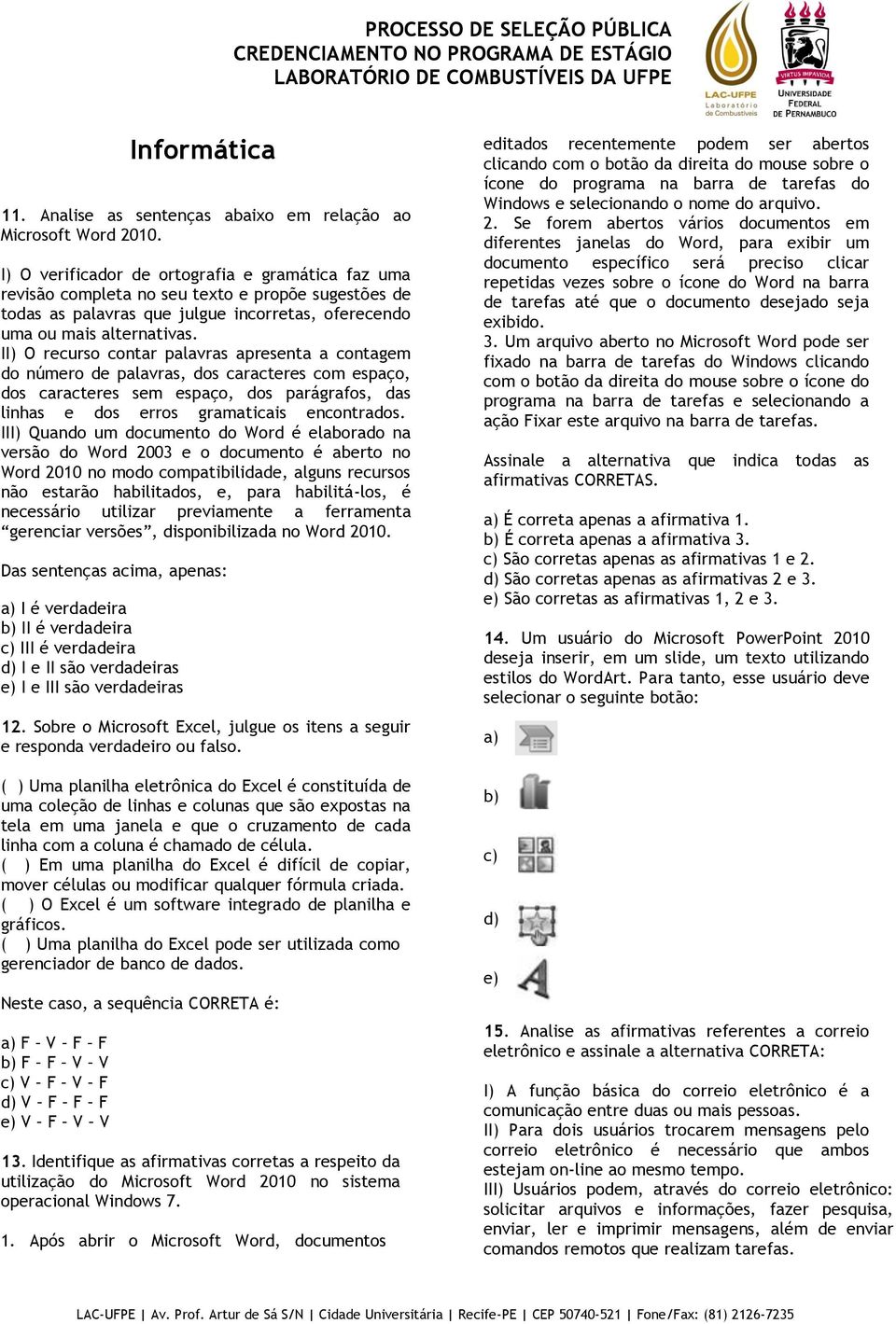 II) O recurso contar palavras apresenta a contagem do número de palavras, dos caracteres com espaço, dos caracteres sem espaço, dos parágrafos, das linhas e dos erros gramaticais encontrados.