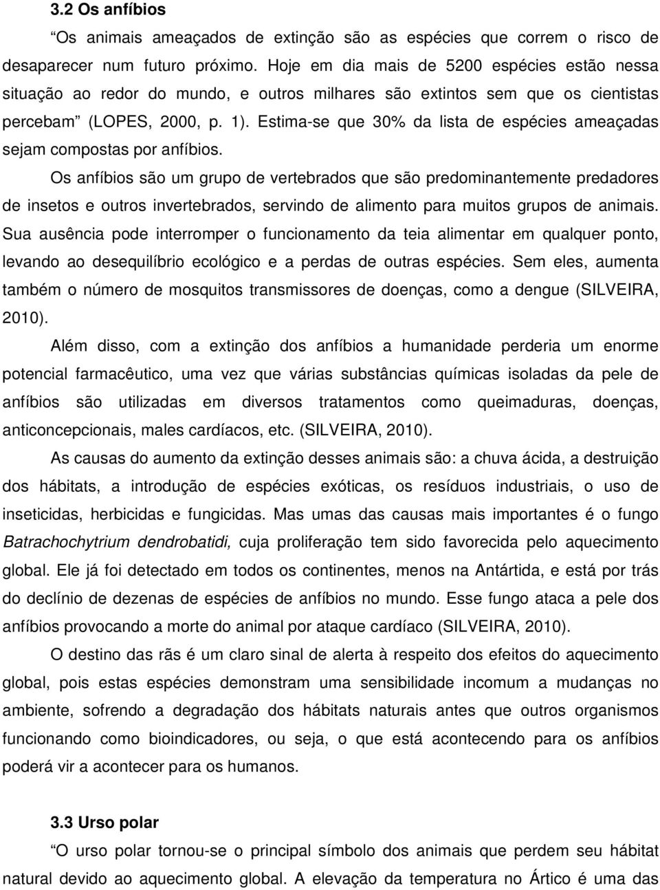 Estima-se que 30% da lista de espécies ameaçadas sejam compostas por anfíbios.