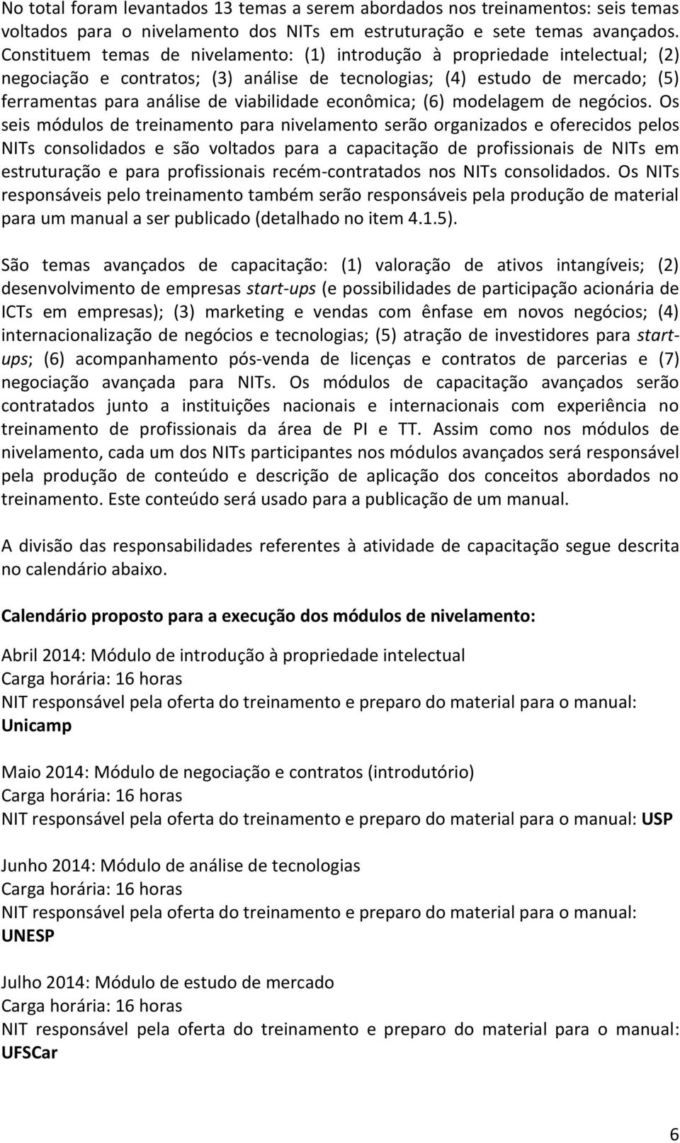 econômica; (6) modelagem de negócios.