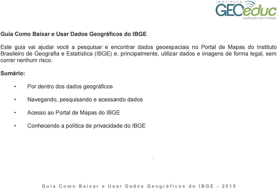 utilizar dados e imagens de forma legal, sem correr nenhum risco.