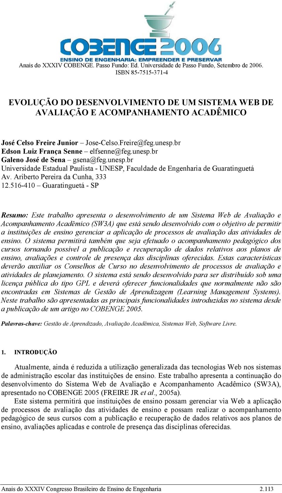 unesp.br Galeno José de Sena gsena@feg.unesp.br Universidade Estadual Paulista - UNESP, Faculdade de Engenharia de Guaratinguetá Av. Ariberto Pereira da Cunha, 333 12.