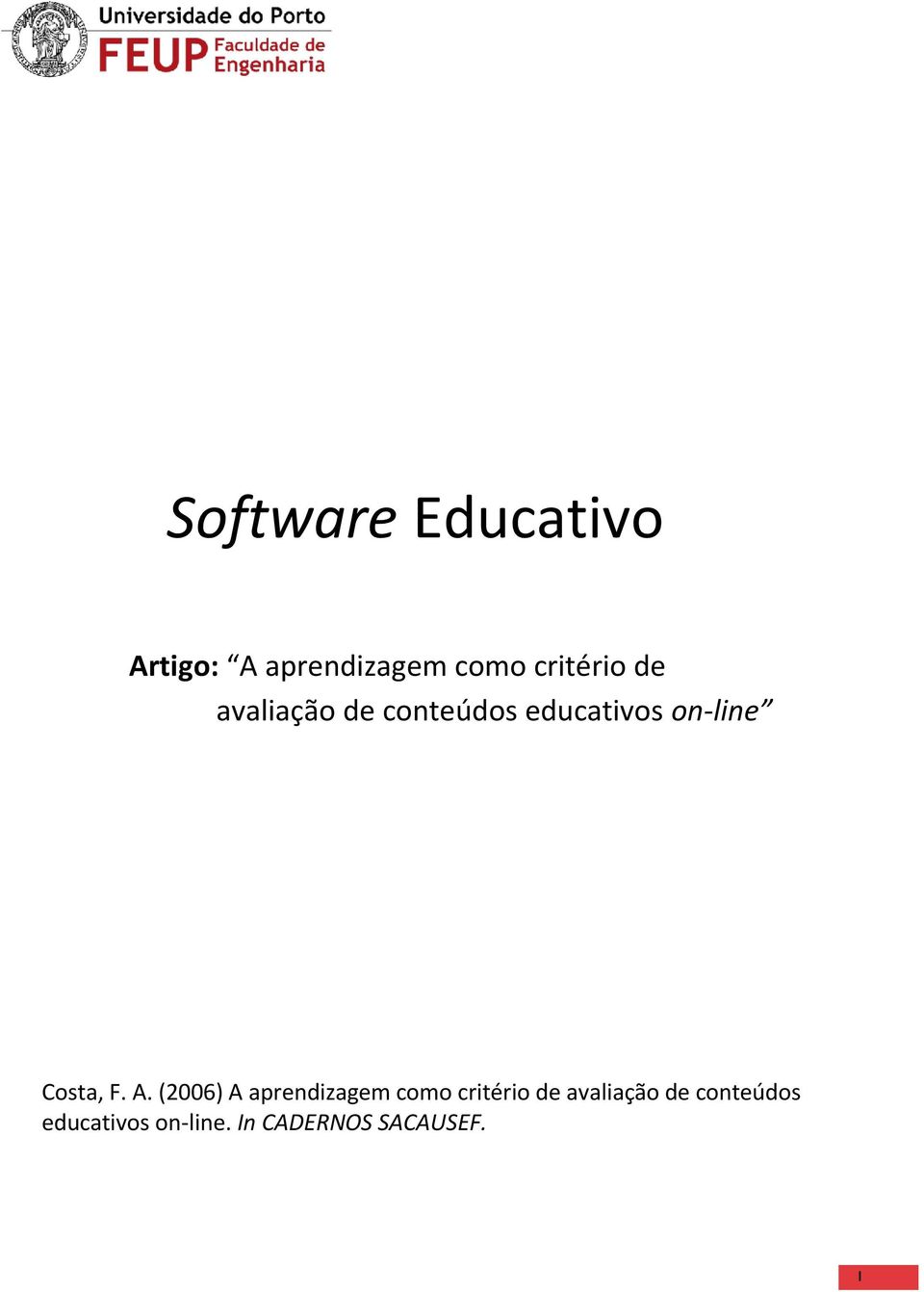 Costa, F. A. (2006) A aprendizagem como .