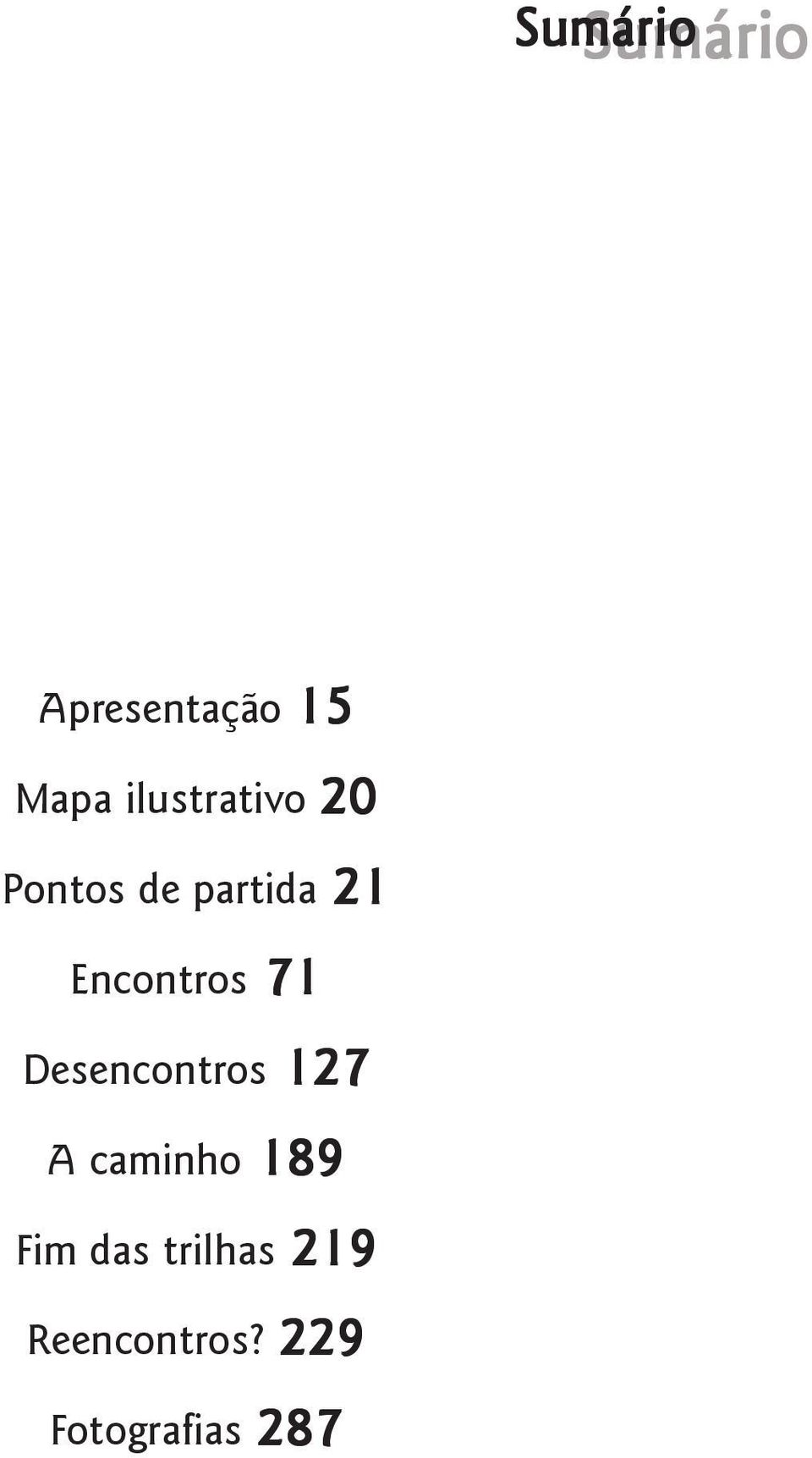 Encontros 71 127 Desencontros 127 189 A caminho