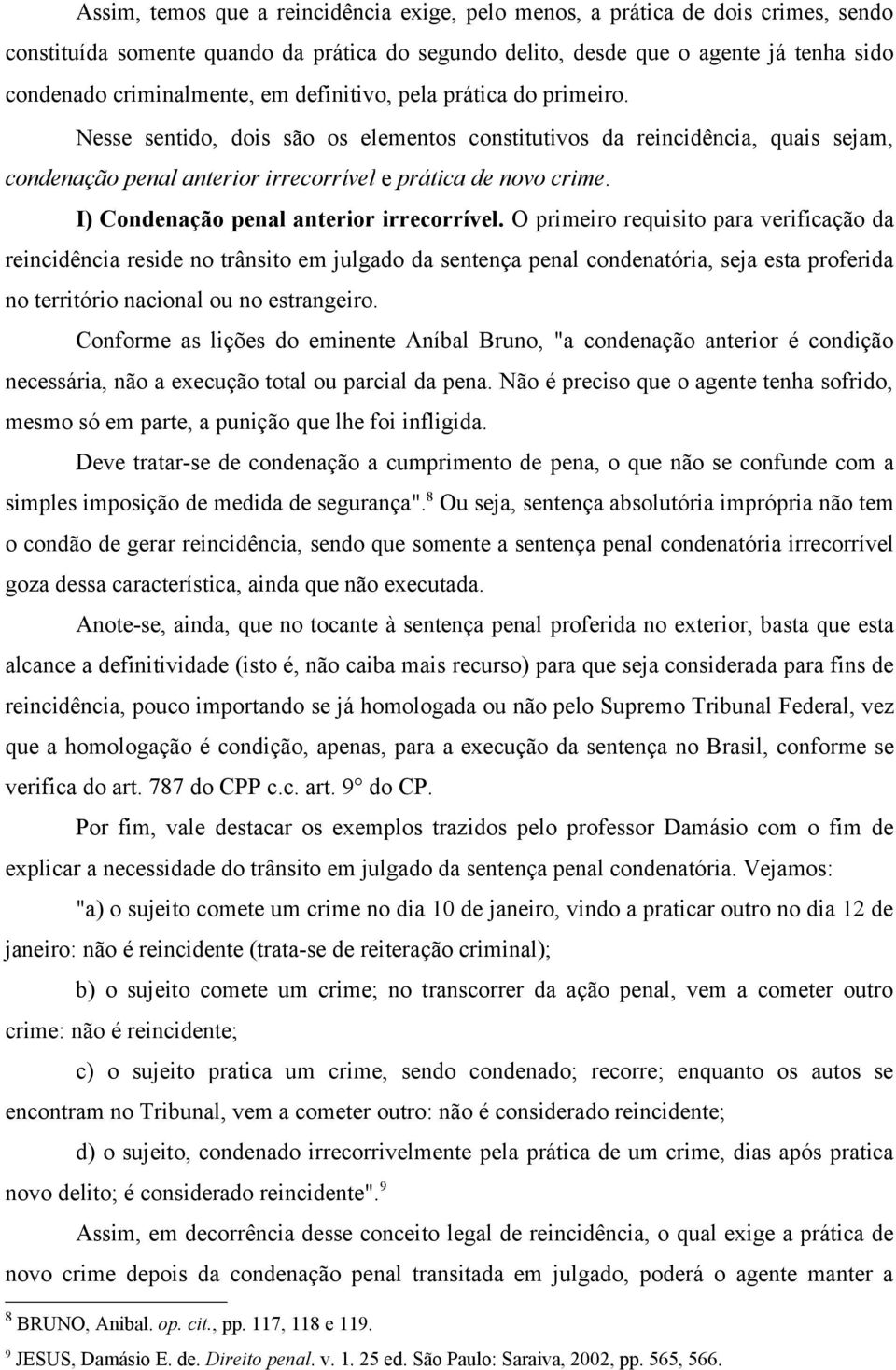 I) Condenação penal anterior irrecorrível.