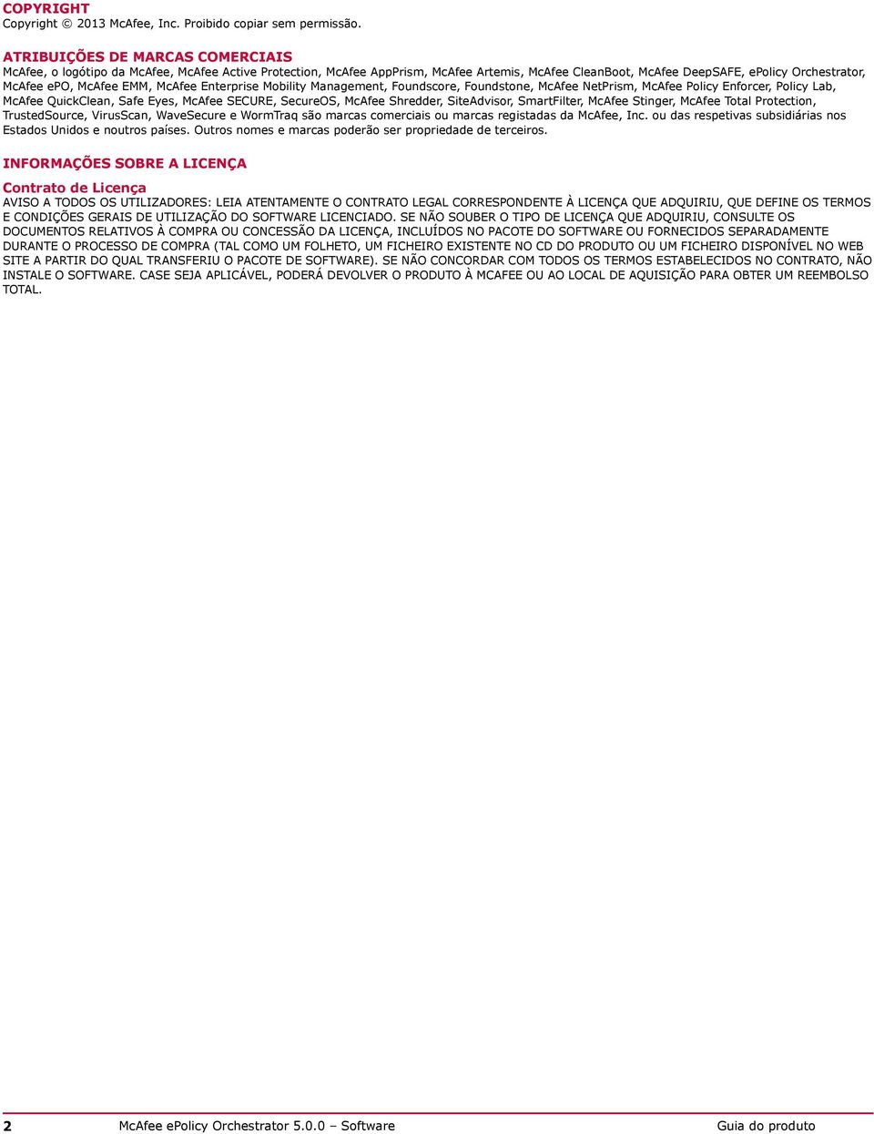 EMM, McAfee Enterprise Mobility Management, Foundscore, Foundstone, McAfee NetPrism, McAfee Policy Enforcer, Policy Lab, McAfee QuickClean, Safe Eyes, McAfee SECURE, SecureOS, McAfee Shredder,