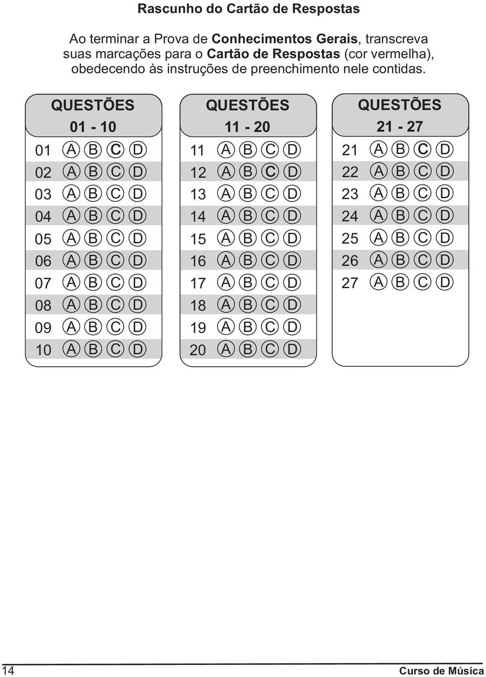 instruções de preenchimento nele contidas.