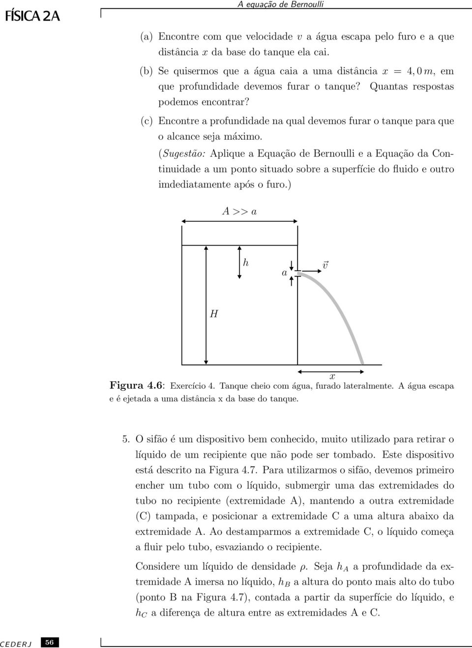 (c) Encontre a profundidade na qual devemos furar o tanque para que o alcance seja máximo.