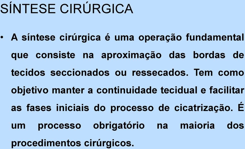 Tem como objetivo manter a continuidade tecidual e facilitar as fases iniciais