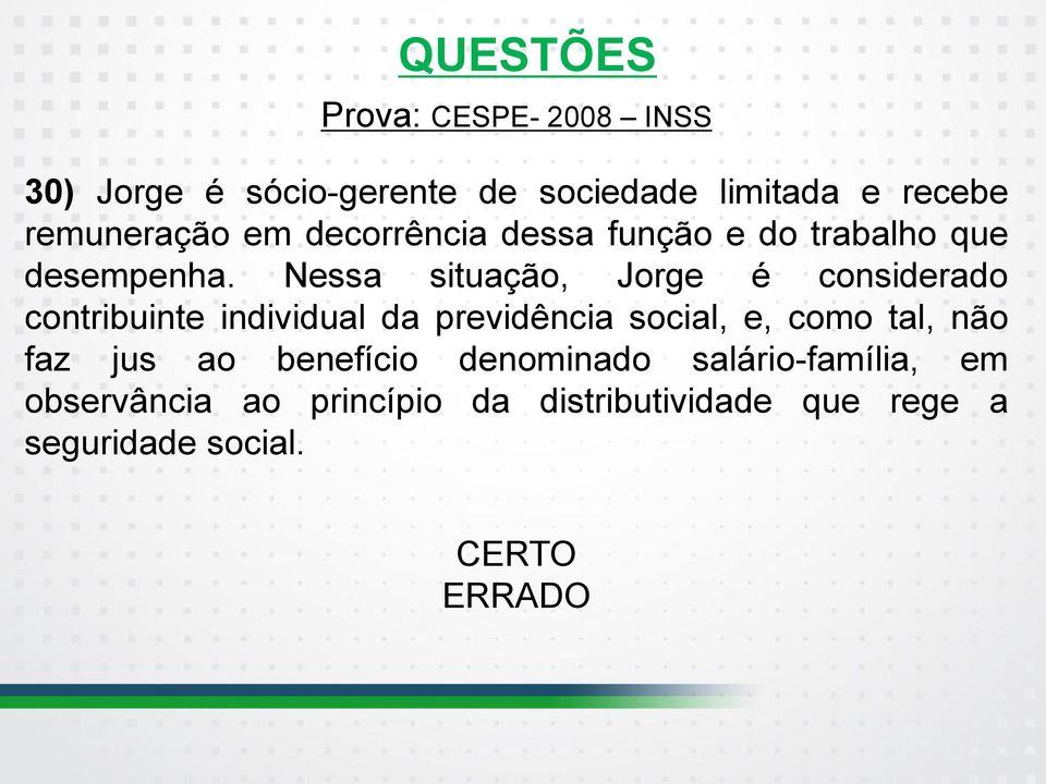 Nessa situação, Jorge é considerado contribuinte individual da previdência social, e, como