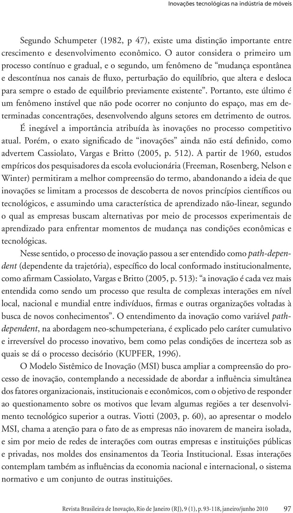 sempre o estado de equilíbrio previamente existente.