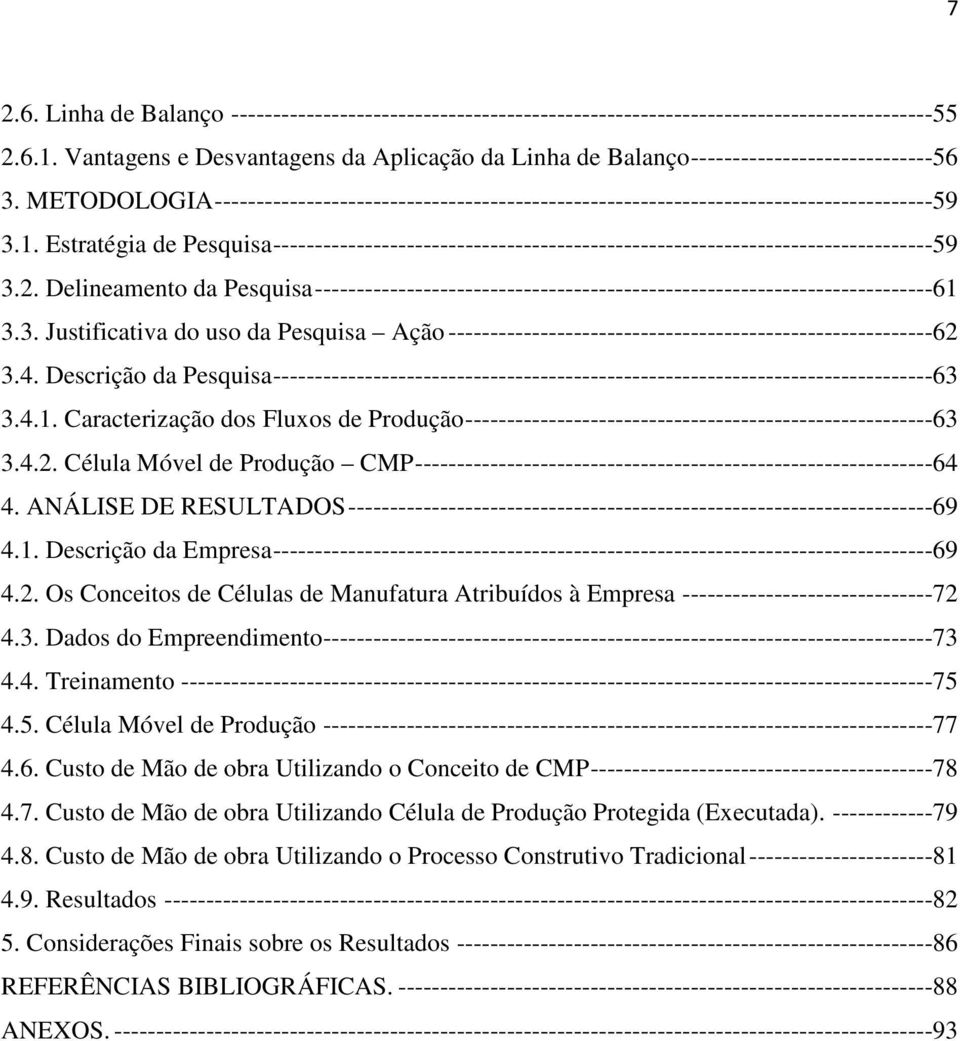 Estratégia de Pesquisa -------------------------------------------------------------------------------59 3.2.