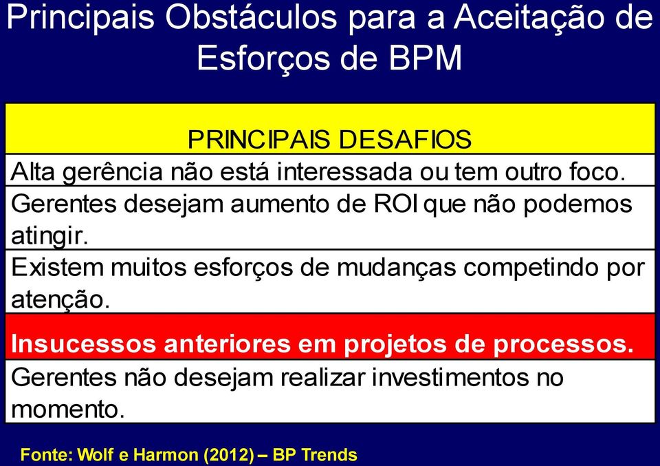 Existem muitos esforços de mudanças competindo por atenção.