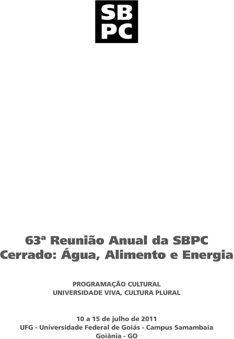 CULTURA PLURAL 10 a 15 de julho de 2011 UFG -