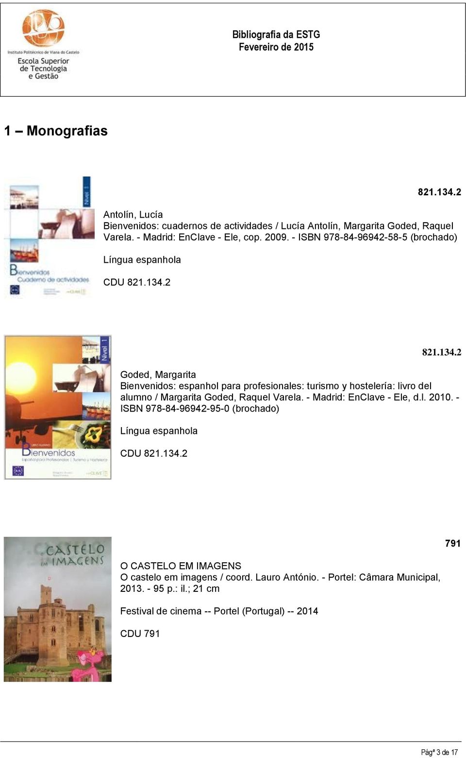 2 821.134.2 Goded, Margarita Bienvenidos: espanhol para profesionales: turismo y hostelería: livro del alumno / Margarita Goded, Raquel Varela.
