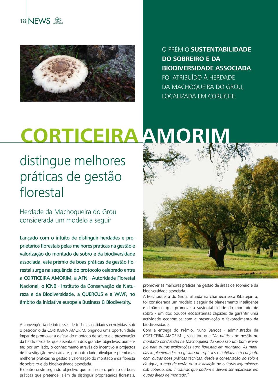 pelas melhores práticas na gestão e valorização do montado de sobro e da biodiversidade associada, este prémio de boas práticas de gestão florestal surge na sequência do protocolo celebrado entre a