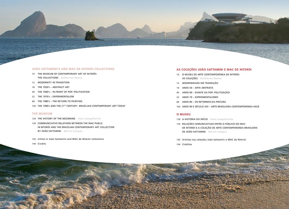 BEGINNING Italo Campofiorito 134 Communicative relations between the MAC public in niterói and the Brazilian Contemporary Art Collection by joão sattamini Marcia Campos AS COLEÇÕES JOÃO SATTAMINI E