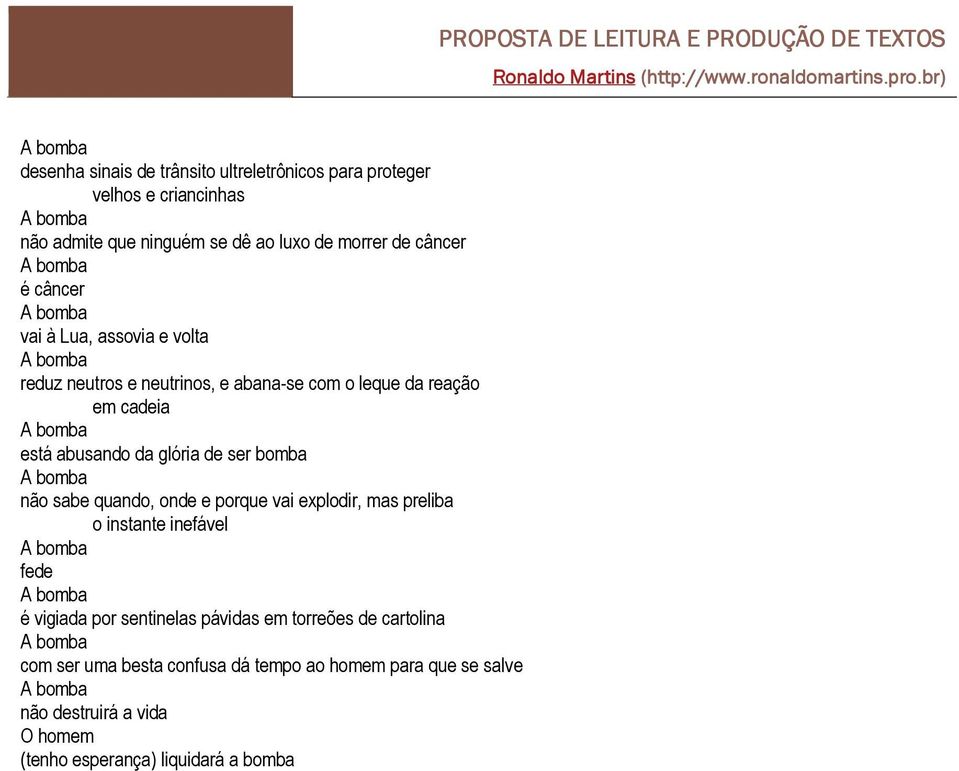 ser bomba não sabe quando, onde e porque vai explodir, mas preliba o instante inefável fede é vigiada por sentinelas pávidas em